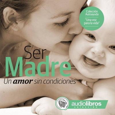 Ser Madre: Un amor sin condiciones - Mediatek, Audio, 9789872674199