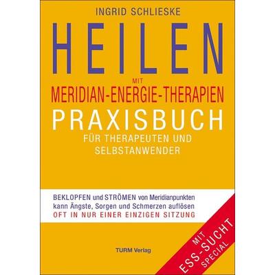 Heilen mit Meridian-Energie-Therapien, Taschenbuch von Ingrid Schlieske, Turm-Verlag, 978-3-7999-0273-1