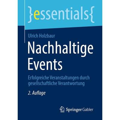 Nachhaltige Events, Taschenbuch von Ulrich Holzbaur, Springer Fachmedien Wiesbaden GmbH, 978-3-658-32442-1