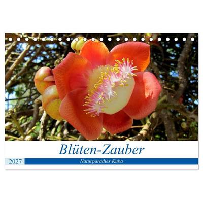 Blüten-Zauber - Naturparadies Kuba (Tischkalender 2027 DIN A5 quer), CALVENDO Monatskalender