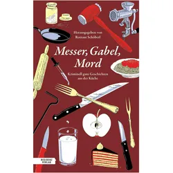 Messer, Gabel, Mord, Belletristik von Hanna Zeckau, Alex Beer, Rotraut Schöberl