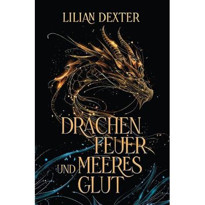 Drachenfeuer und Meeresglut, Taschenbuch von Lilian Dexter, Epubli, 978-3-565-18497-2