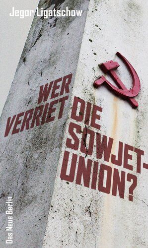 Jegor Ligatschow - Wer verriet die Sowjetunion? - Preis vom 09.10.2026 07:28:09 h