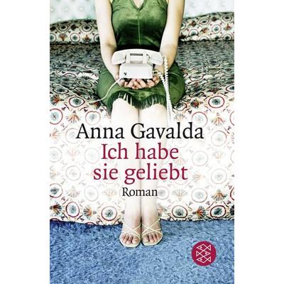 Ich habe sie geliebt, Taschenbuch von Anna Gavalda, Fischer Taschenbuch Verlag