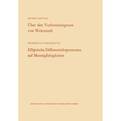 Über den Vorbereitungssatz von Weierstraß / Elliptische Differentialoperatoren auf Mannigfaltigkeiten, Taschenbuch von Henri Cartan, VS Verlag für