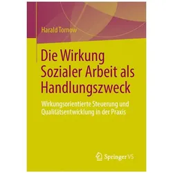 Die Wirkung Sozialer Arbeit als Handlungszweck, Fachbücher von Harald Tornow