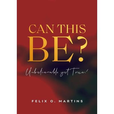 Can This Be?, Taschenbuch von Felix Martins, Epubli, 978-3-7598-3096-8