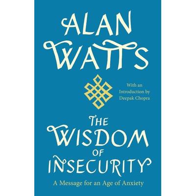 The Wisdom of Insecurity, Taschenbuch von Alan Watts, Random House LLC US, 978-0-307-74120-2