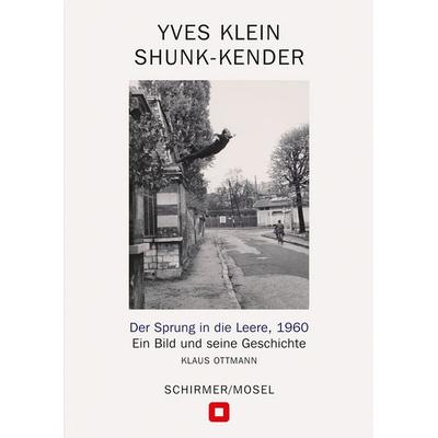 Der Sprung in die Leere, 1960, Gebundene Ausgabe von Yves Klein,Klaus Ottmann, Schirmer/Mosel, 978-3-8296-1064-3