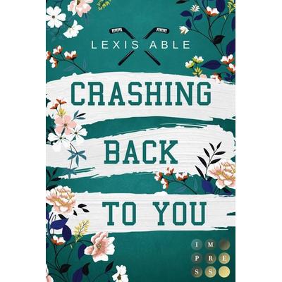 Crashing Back to You (»Back to You«-Reihe 2), Taschenbuch von Lexis Able, Carlsen