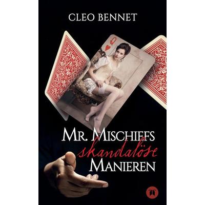 Mr. Mischiefs skandalöse Manieren, Taschenbuch von Cleo Bennet, Tredition, 978-3-347-63958-4