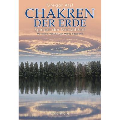 Chakren der Erde – Spiegel der Menschheit, Taschenbuch von Gregor Arzt, Urachhaus, 978-3-8251-5163-8