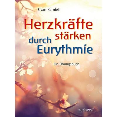 Herzkräfte stärken durch Eurythmie, Taschenbuch von Sivan Karnieli, Urachhaus, 978-3-8251-8015-7