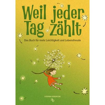 Weil jeder Tag zählt, Taschenbuch von Stefan Goedecke, Auerbach Verlag und Infodienste