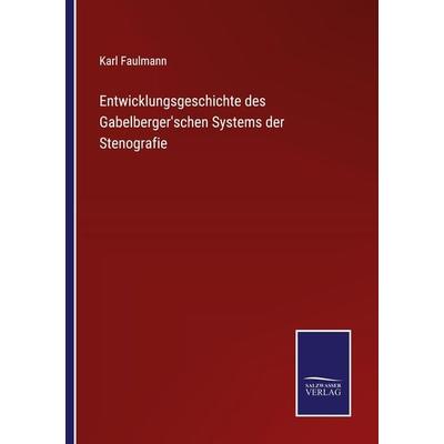 Entwicklungsgeschichte des Gabelberger'schen Systems der Stenografie, Taschenbuch von Karl Faulmann, Outlook, 978-3-375-05332-1