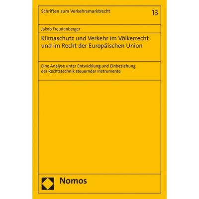 Klimaschutz und Verkehr im Völkerrecht und im Recht der Europäischen Union, Taschenbuch von Jakob Wolfgang Freudenberger, Nomos, 978-3-7560-1222-0