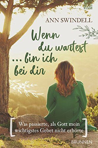 Ann Swindell - Wenn du wartest ... bin ich bei dir: Was passierte, als Gott mein wichtigstes Gebet nicht erhörte - Preis vom 10.10.2026 11:48:34 h