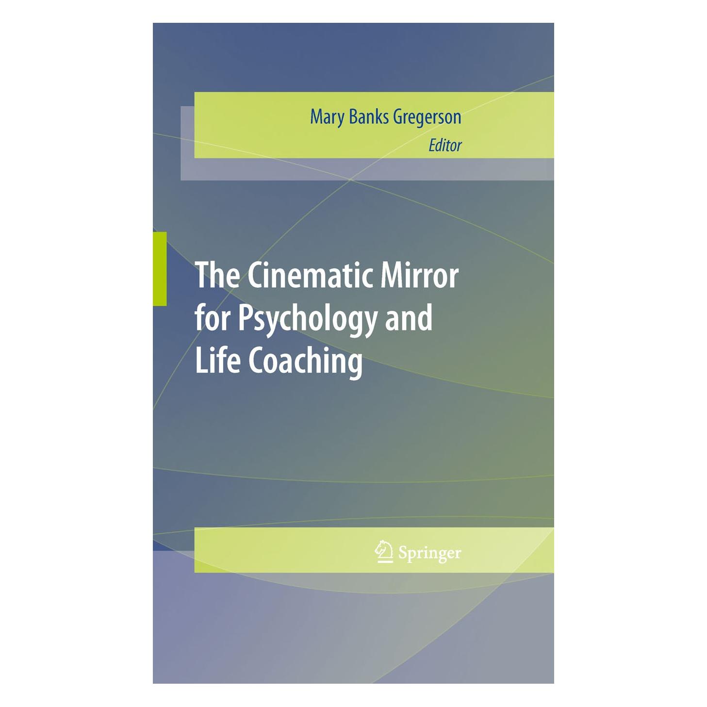 Springer The Cinematic Mirror for Psychology and Life Coaching (Englisch, Hardcover, Mary Banks Gregerson) (9781441911131)