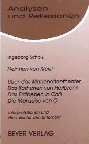 Kleist, Heinrich Von - Über das Marionettentheater -Das Käthchen von Heilbronn - Das Erdbeben in Chili - Die Marquise von O: Interpretationen und Hinweise für den Unterricht - Preis vom 09.10.2026 07:28:09 h