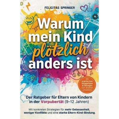 Warum mein Kind plötzlich anders ist, Taschenbuch von Felicitas Springer, Spring Verlag, 978-3-912810-00-4