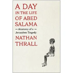 A Day in the Life of Abed Salama, Fachbücher von Nathan Thrall
