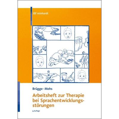 Arbeitsheft zur Therapie bei Sprachentwicklungsstörungen, Geheftet von Walburga Brügge,Katharina Mohs, Ernst Reinhardt Verlag, 978-3-497-03250-1