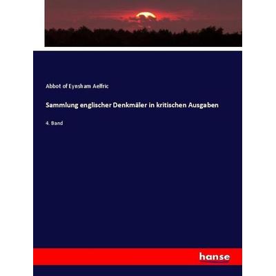 Sammlung englischer Denkmäler in kritischen Ausgaben, Taschenbuch von Abbot of Eynsham Aelfric, Hansebooks, 978-3-337-80837-2