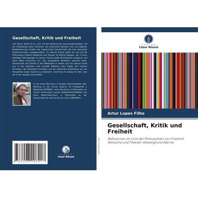 Gesellschaft, Kritik und Freiheit, Taschenbuch von Artur Lopes Filho, Verlag Unser Wissen, 978-620-8-20841-7