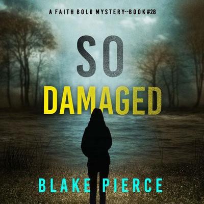 So Damaged (A Faith Bold FBI Suspense Thriller—Book Twenty-Eight) - Blake Pierce, Audio, 9798341553859
