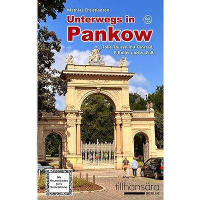Unterwegs in Pankow - Tolle Touren mit Fahrrad, E-Roller und zu Fuß, Gebundene Ausgabe von Mathias Christiansen, Tredition, 978-3-384-01691-1