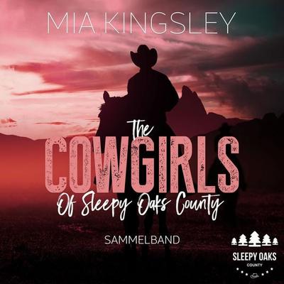 The Cowgirls Of Sleepy Oaks County - Mia Kingsley, Audio, 4069828157040
