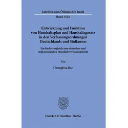 Entwicklung und Funktion von Haushaltsplan und Haushaltsgesetz in den Verfassungsordnungen Deut, Fachbücher von Chunghwa Bae