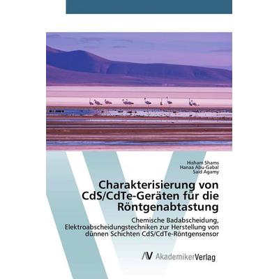 Charakterisierung von CdS/CdTe-Geräten für die Röntgenabtastung, Taschenbuch von Hisham Shams,Hanaa Abu-Gabal,Said Agamy, AV Akademikerverlag,