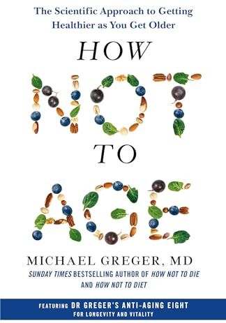Michael Greger - How Not to Age: The Scientific Approach to Getting Healthier as You Get Older - Preis vom 16.10.2026 11:41:07 h