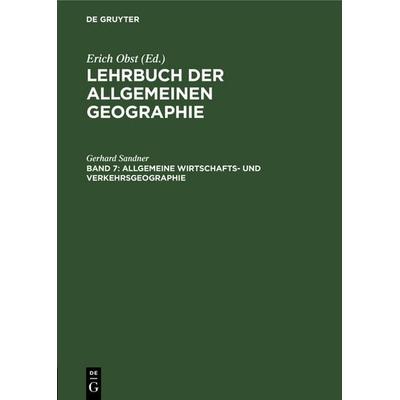 Allgemeine Wirtschafts- und Verkehrsgeographie, Gebundene Ausgabe von Gerhard Sandner, De Gruyter, 978-3-11-124880-6