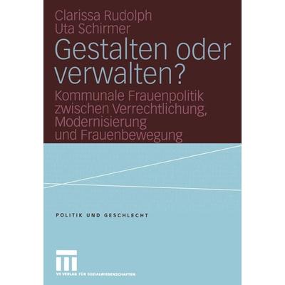 Gestalten oder verwalten?, Taschenbuch von Clarissa Rudolph,Uta Schirmer, VS Verlag für Sozialwissenschaften, 978-3-8100-4041-1