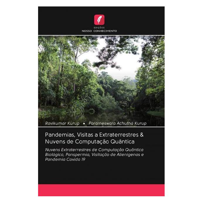 Edicoes Nosso Conhecimento Pandemias, Visitas a Extraterrestres & Nuvens de Computação Quântica (Portugiesisch, Softcover, Parameswara Achutha Kurup, Ravikumar Kurup) (56159243)