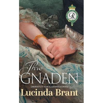 Ihre Gnaden, Gebundene Ausgabe von Lucinda Brant, Sprigleaf Pty Ltd, 978-1-922985-17-0