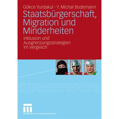 Staatsbürgerschaft, Migration und Minderheiten, Taschenbuch von Gökce Yurdakul,Michal Bodemann, VS Verlag für Sozialwissenschaften, 978-3-531-17028-2