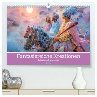 Fantasiereiche Kreationen - Schöpferisch umgesetzt (hochwertiger Premium Wandkalender 2027 DIN A2 quer), Kunstdruck in Hochglanz