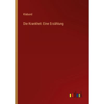 Die Krankheit: Eine Erzählung, Taschenbuch von Klabund, Outlook, 978-3-368-91776-0