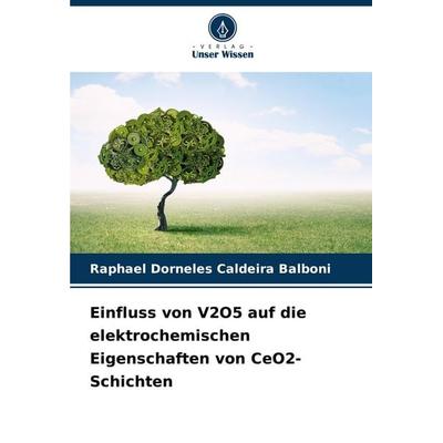 Einfluss von V2O5 auf die elektrochemischen Eigenschaften von CeO2-Schichten, Taschenbuch von Raphael Dorneles Caldeira Balboni, Verlag Unser Wissen,