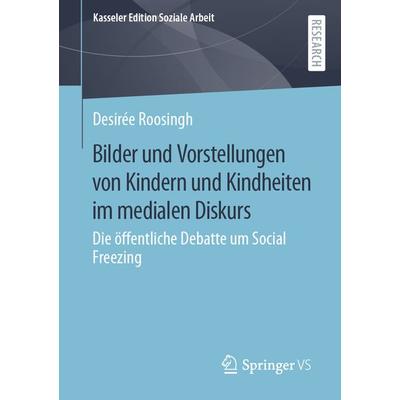 Bilder und Vorstellungen von Kindern und Kindheiten im medialen Diskurs, Taschenbuch von Desirée Roosingh, Springer Fachmedien Wiesbaden GmbH,