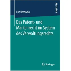 Das Patent- und Markenrecht im System des Verwaltungsrechts, Fachbücher von Eric Urzowski