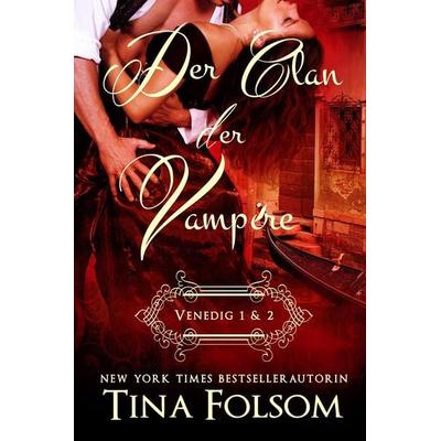 Folsom, T: Clan der Vampire (Venedig 1 & 2), Taschenbuch von Tina Folsom, Tina Folsom, 978-1-944990-33-6