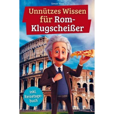 Unnützes Wissen für Rom-Klugscheißer, Taschenbuch von Simon Voss, Bookmundo, 978-94-038-0006-6
