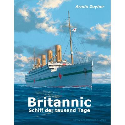 Britannic - Schiff der tausend Tage, Taschenbuch von Armin Zeyher, BoD – Books on Demand, 978-3-7412-5336-2