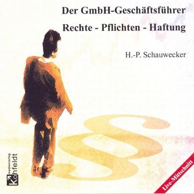Der GmbH-Geschäftsführer - Hans-Peter Schauwecker, Audio, 4056198016299