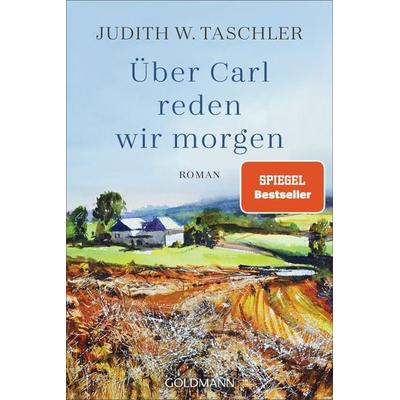 Über Carl reden wir morgen, Taschenbuch von Judith W. Taschler, Goldmann