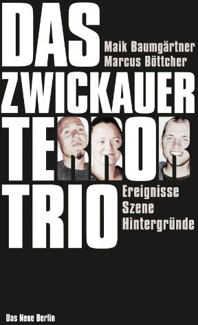 Maik Baumgärtner - Das Zwickauer Terror-Trio: Ereignisse, Szene, Hintergründe - Preis vom 30.09.2026 09:01:18 h